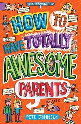 How To Have Totally Awesome Parents