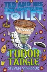 Ted and His Time Travelling Toilet- Tudor Tangle Ted and His Time Travelling Toilet- Tudor Tangle