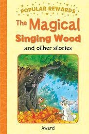 Popular Rewards- The Magical Singing Wood and Other Stories Popular Rewards- The Magical Singing Wood and Other Stories