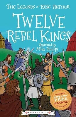 The Legends of King Arthur- Twelve Rebel Kings The Legends of King Arthur- Twelve Rebel Kings