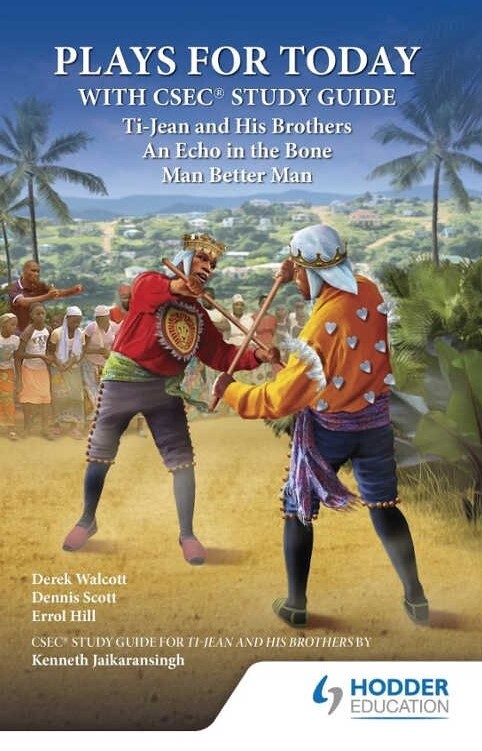 Plays for Today with CSEC Study Guide - Ti-Jean and His Brothers, An Echo in the Bone, Man Better Man