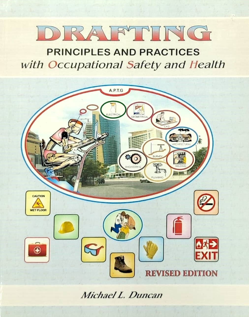 Drafting Principles and Practices with Occupational Safety and Health - Revised Edition Drafting Principles and Practices with Occupational Safety and Health - Revised Edition