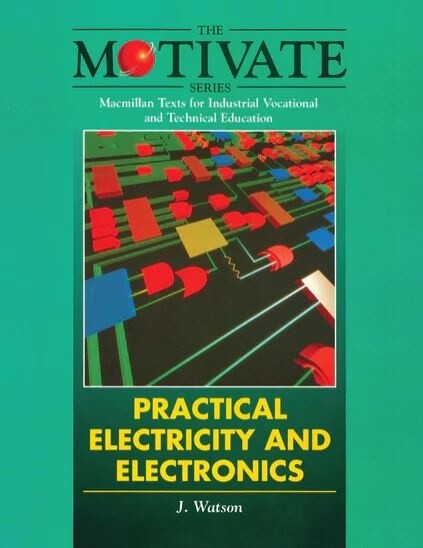 The Motivate Series - Practical Electricity and Electronics