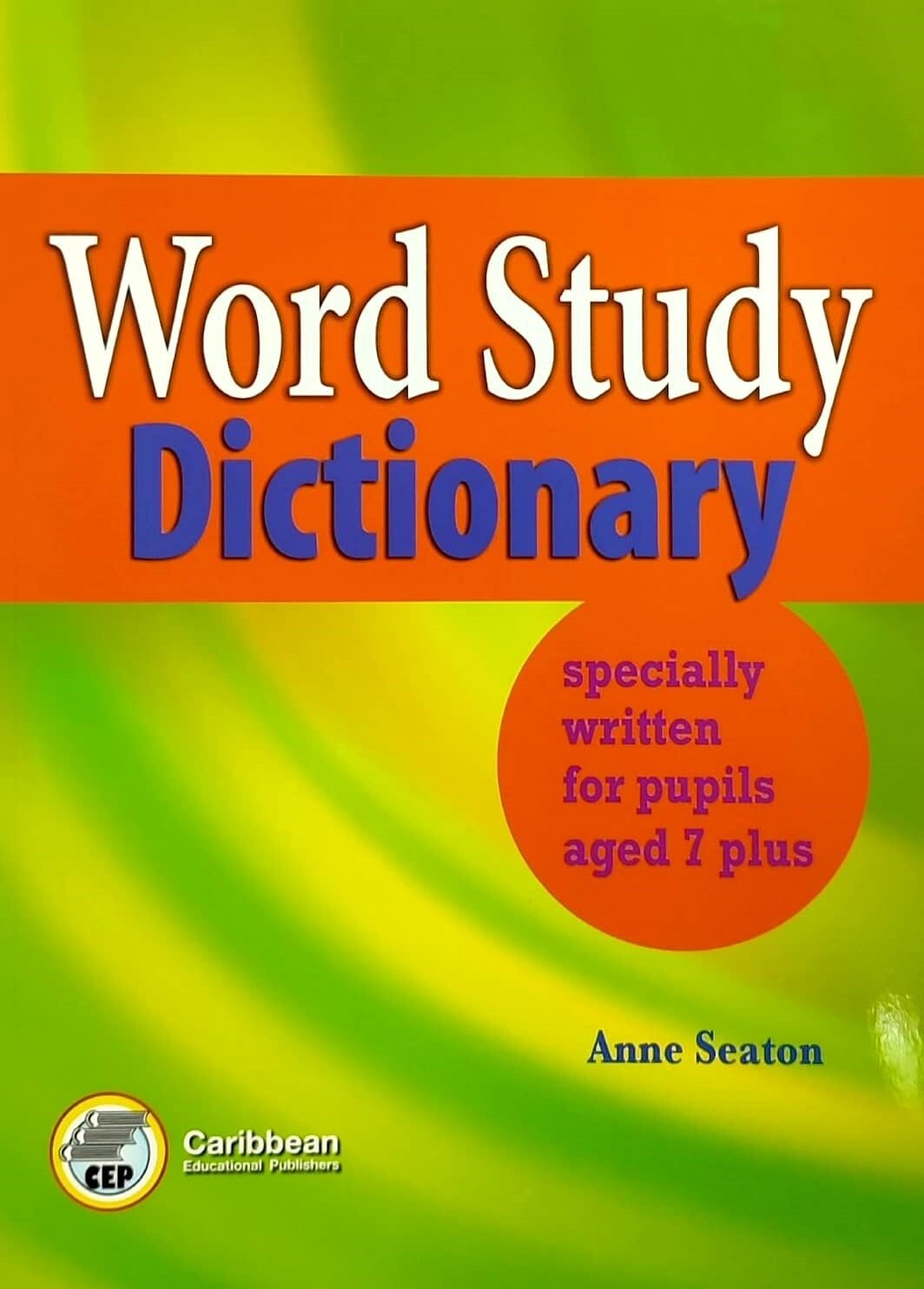 Word Study Dictionary - Specially Written for Pupils Aged 7 Plus