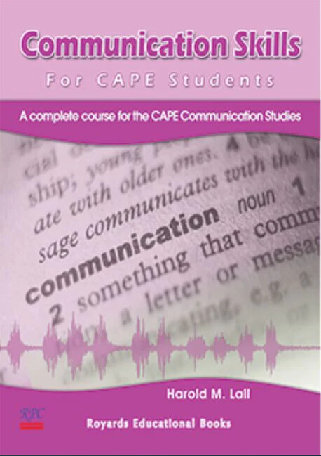 Communication Skills for CAPE Students - A Complete Course for the CAPE Communication Studies