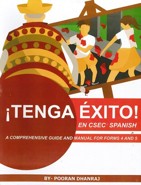 !Tenga Exito! en CSEC Spanish - A Comprehensive Guide and Manual for Forms 4 and 5 !Tenga Exito! en CSEC Spanish - A Comprehensive Guide and Manual for Forms 4 and 5