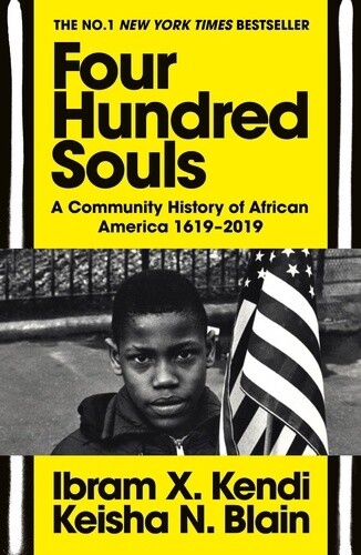 Four Hundred Souls- Ibram X. Kendi and Keisha N. Blain