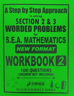 A Step by Step Approach in Solving Section 2 and 3 Worded Problems for S.E.A  Mathematics New Format Workbook 2