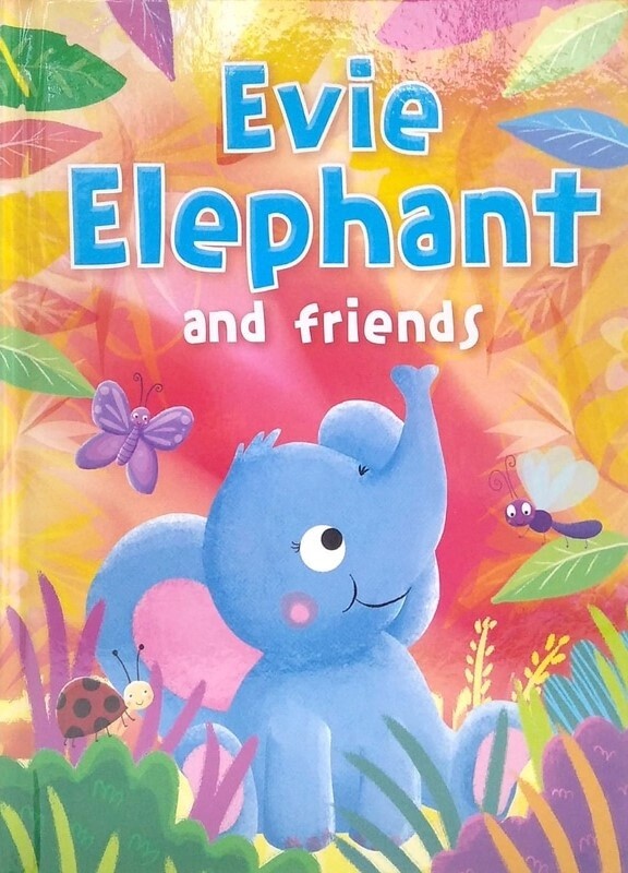Evie Elephant and Friends Evie Elephant and Friends