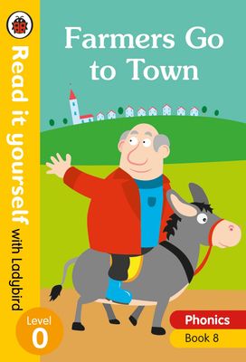 Read it Yourself Level 0- Farmers Go to Town Read it Yourself Level 0- Farmers Go to Town