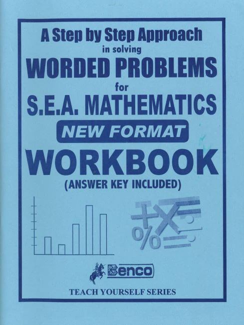 A Step by Step Approach in Solving Worded Problems for S.E.A. Mathematics New Format Workbook