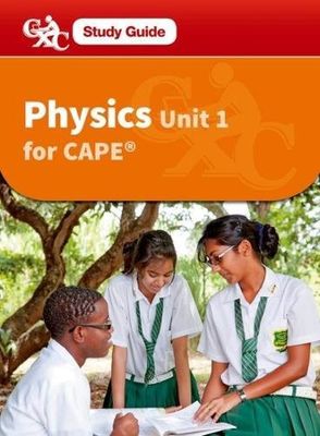 Physics for CAPE Unit 1 - Study Guide Physics for CAPE Unit 1 - Study Guide