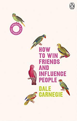 How To Win Friends and Influence People- Dale Carnegie How To Win Friends and Influence People- Dale Carnegie