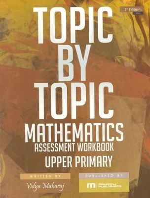 Topic by Topic: Mathematics Level 4 and 5 Upper Primary