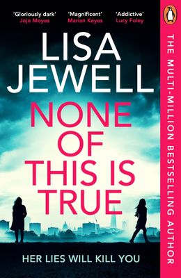 None Of This Is True- Lisa Jewell