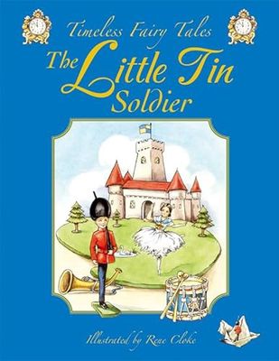 Timeless Fairy Tales- The Little Tin Soldier