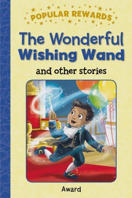 Popular Rewards- The Wonderful Wishing Wand and other stories Popular Rewards- The Wonderful Wishing Wand and other stories