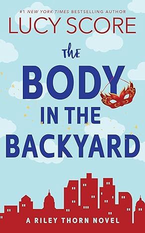 The Body in the Backyard - Lucy Score The Body in the Backyard - Lucy Score