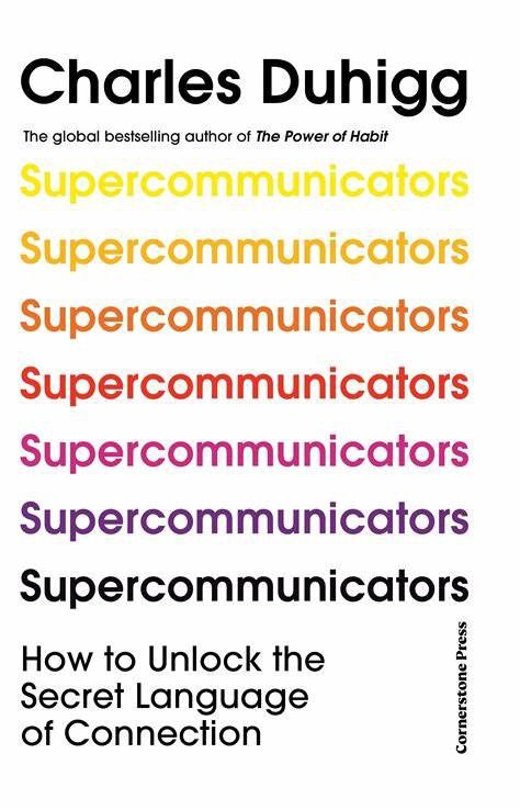 Supercommunicators - How to Unlock the Secret Language of Connection (Charles Duhigg)