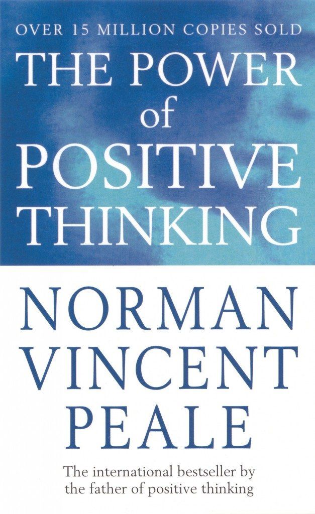 The Power of Positive Thinking - Norman Vincent Peale