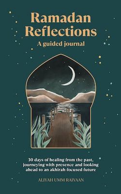 Ramadan Reflections - A Guided Journal (Aliyah Umm Raiyaan)