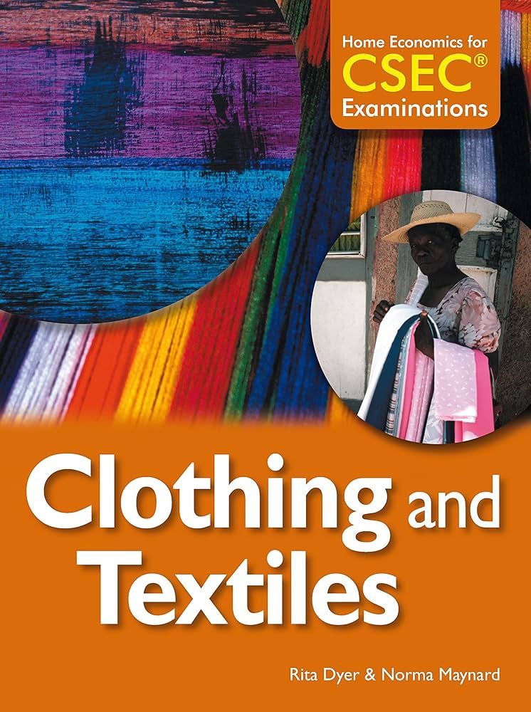 Clothing and Textiles - Home Economics for CSEC Examinations