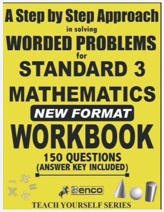 A Step by Step Approach in Solving Worded Problems for  Standard 3 Mathematics New Format Workbook