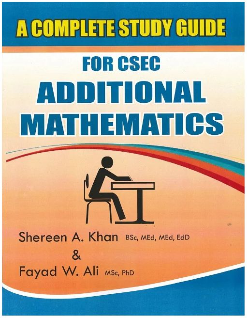 A Complete Study Guide for CSEC Additional Mathematics