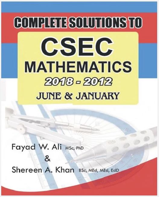 Complete Solutions to CSEC Mathematics 2018-2012 June and January