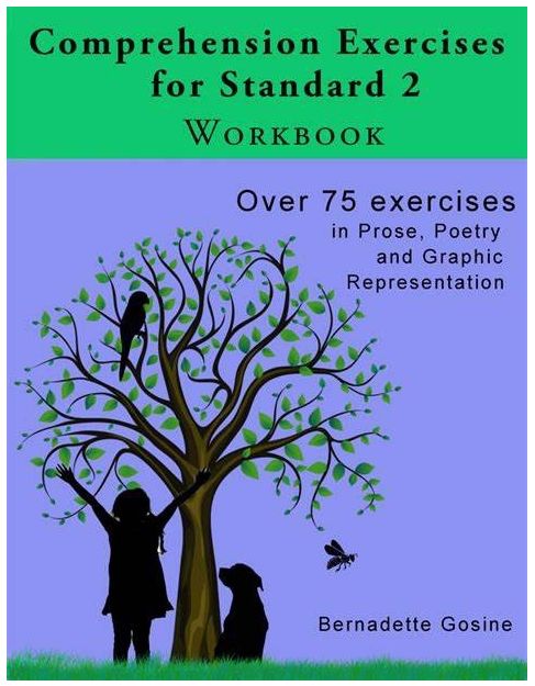 Comprehension Exercises for Standard 2 Workbook- Over 75 Exercises in Prose, Poetry and Graphic Representation Comprehension Exercises for Standard 2 Workbook- Over 75 Exercises in Prose, Poetry and Graphic Representation