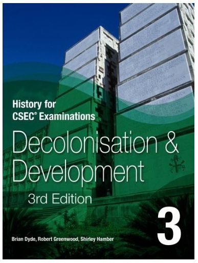 History for CSEC Examinations Decolonisation and Development Book 3 - 3rd Edition