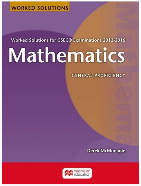 Worked Solutions for CSEC Examinations 2012-2016 Mathematics