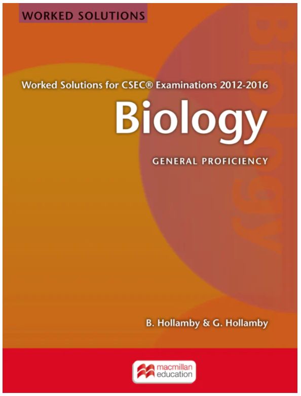 Worked Solutions for CSEC Examinations 2012-2016 Biology