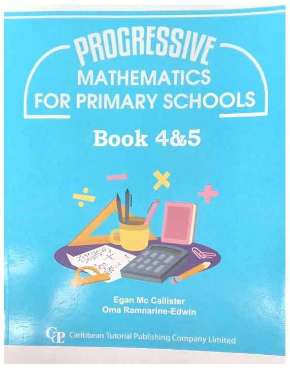 Progressive Mathematics for Primary Schools Book 4 and 5- Egan Mc Callister