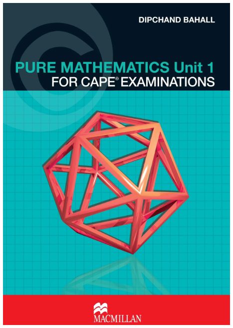 Pure Mathematics for CAPE Examinations Unit 1 Pure Mathematics for CAPE Examinations Unit 1