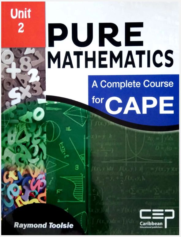 Pure Mathematics- A  Complete Course for CAPE Unit 2