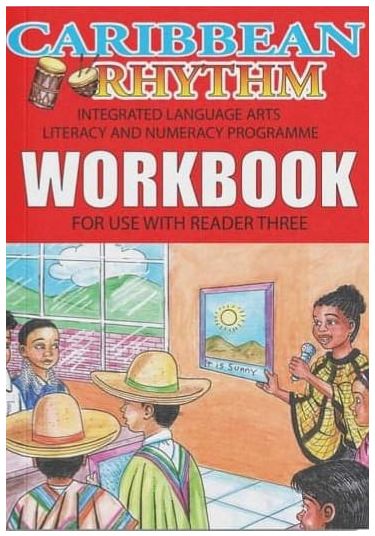 Caribbean Rhythm Integrated Language Arts Literacy and Numeracy Program - Workbook Three - For Use With Reader Three