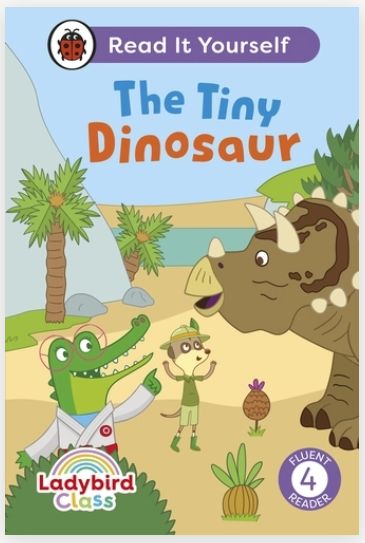 Read It Yourself Fluent Reader 4 - The Tiny Dinosaur