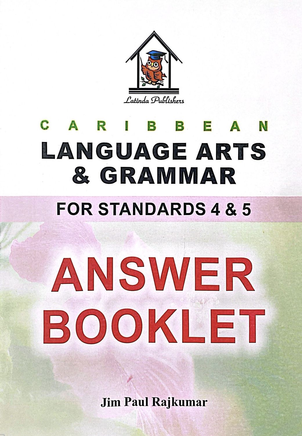 Caribbean Language Arts and Grammar for Standard 4 and 5 - ANSWER BOOKLET