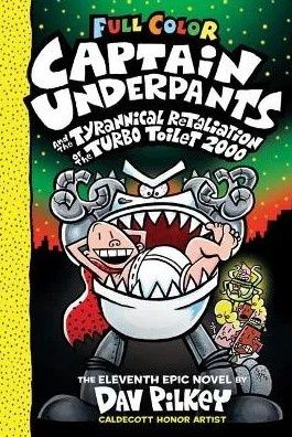 Captain Underpants- And The Tryannical Retaliation Of The Turbo Toilet 2000 (Dav Pilkey)