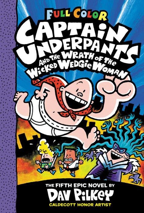 Captain Underpants- And the Wrath Of the Wicked Wedgie Woman (Dav Pilkey)