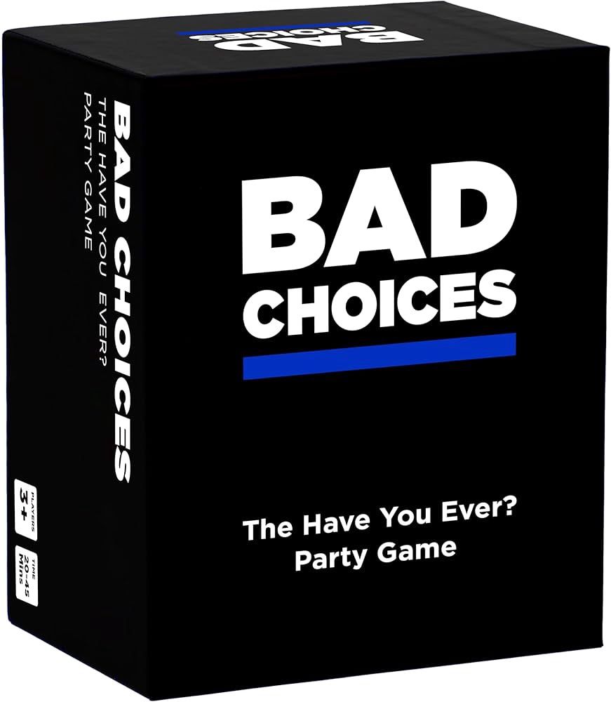 Bad Choices- The Have You Ever Party Game
