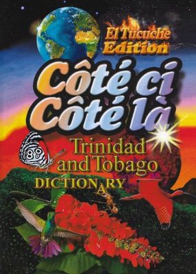 Côté ci Côté là - Trinidad and Tobago Dictionary (El Tucuche Edition)