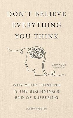 Don't Believe Everything You Think - Joseph Nguyen
