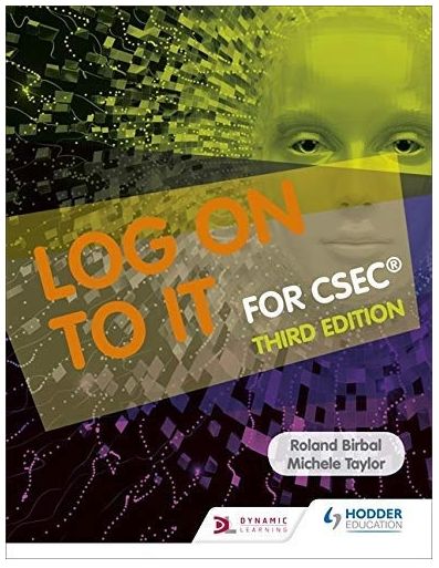 Log on to IT for CSEC - Third Edition Log on to IT for CSEC - Third Edition