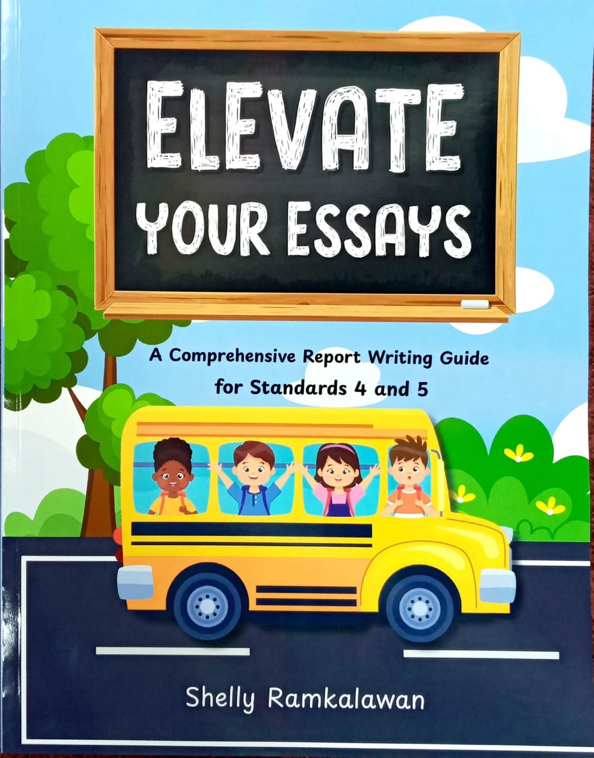 Elevate Your Eassays - A Comprehension Report Writing  Guide for Standards 4 and 5 - Shelly Ramkalawan