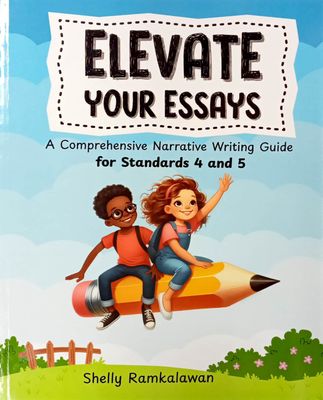 Elevate Your Essays - A Comprehension  Narrative Writing  Guide for Standards 4 & 5 - Shelly Ramkalawan