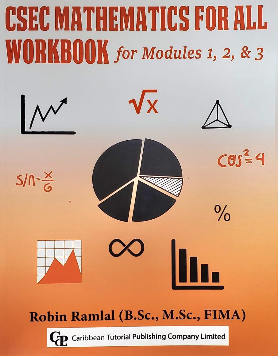 CSEC Mathematics For All - Workbook For Modules 1, 2 and 3 CSEC Mathematics For All - Workbook For Modules 1, 2 and 3