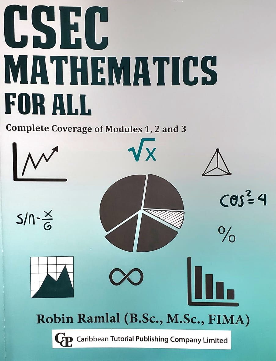 CSEC Mathematics For All - Complete Coverage of Modules 1, 2 and 3 CSEC Mathematics For All - Complete Coverage of Modules 1, 2 and 3
