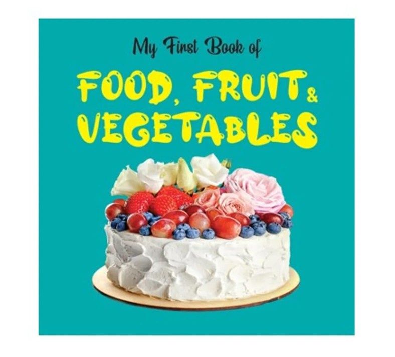 My First Book of Food, Fruit and Vegetables My First Book of Food, Fruit and Vegetables